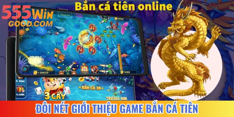Đôi nét giới thiệu game bắn cá Tiên