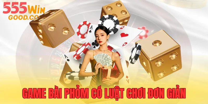 Game bài 555WIN Phỏm không thể bỏ qua