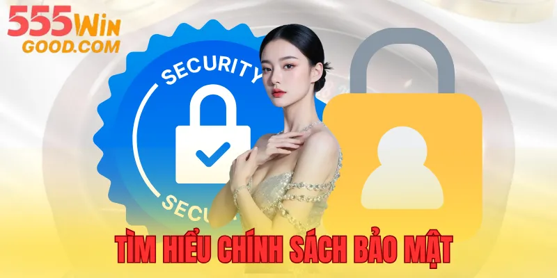 Chính sách bảo mật 555WIN toàn diện